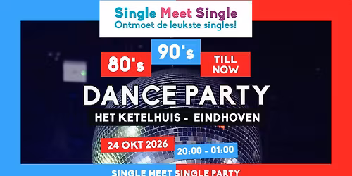 Single Meet Single Party Eindhoven – 80’s, 90’s, 00’s till now — Uitgaan in Brabant